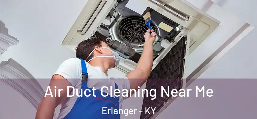  Air Duct Cleaning Near Me Erlanger - KY