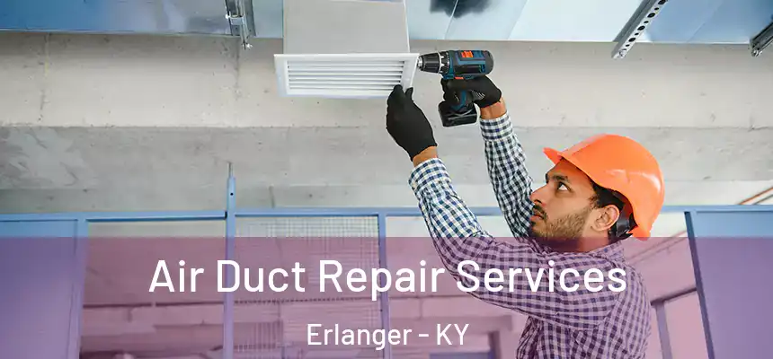  Air Duct Repair Services Erlanger - KY