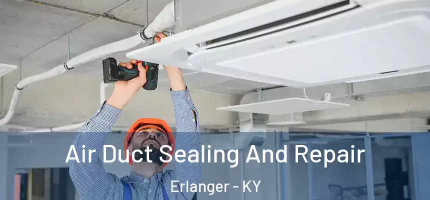  Air Duct Sealing And Repair Erlanger - KY
