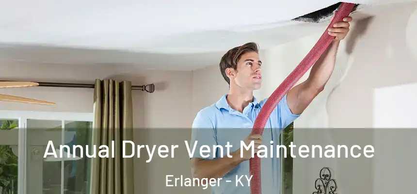 Annual Dryer Vent Maintenance Erlanger - KY
