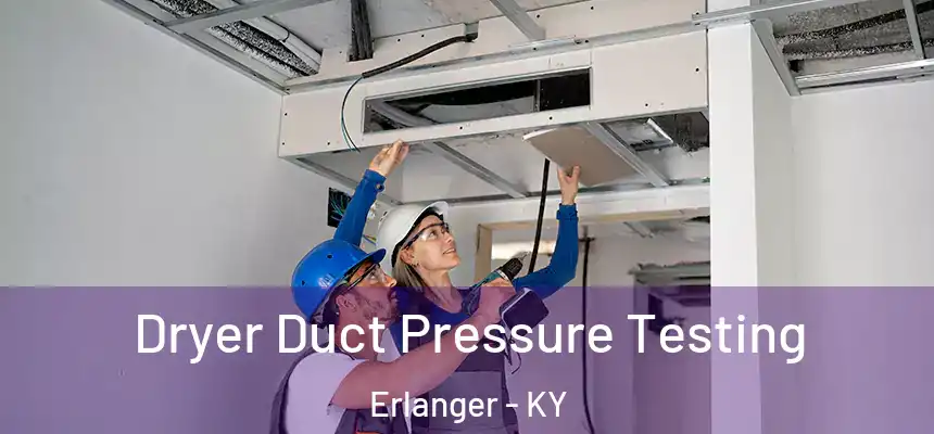 Dryer Duct Pressure Testing Erlanger - KY