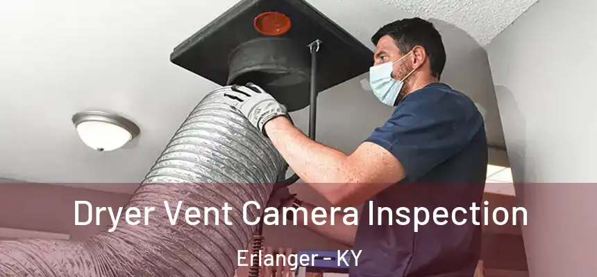  Dryer Vent Camera Inspection Erlanger - KY