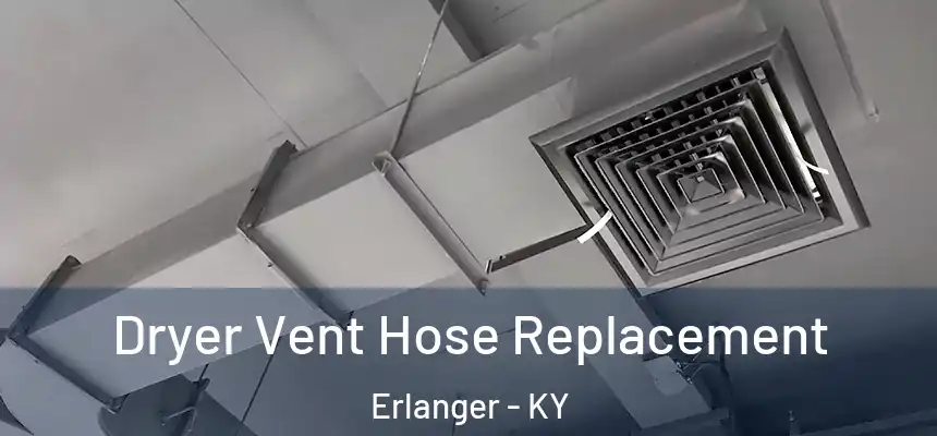  Dryer Vent Hose Replacement Erlanger - KY