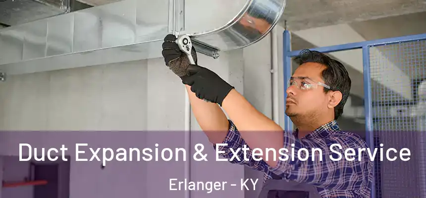 Duct Expansion & Extension Service Erlanger - KY