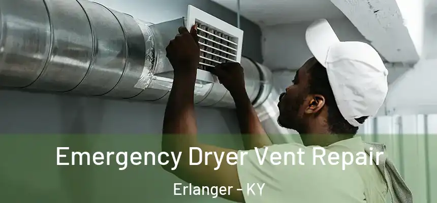 Emergency Dryer Vent Repair Erlanger - KY
