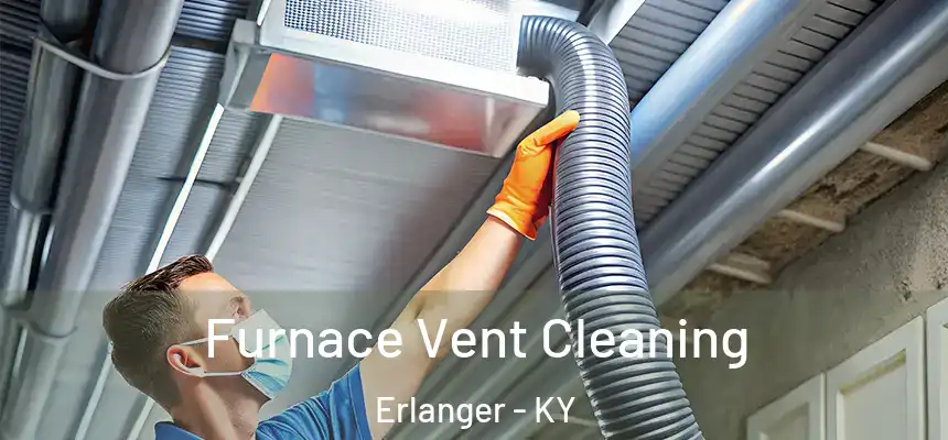  Furnace Vent Cleaning Erlanger - KY