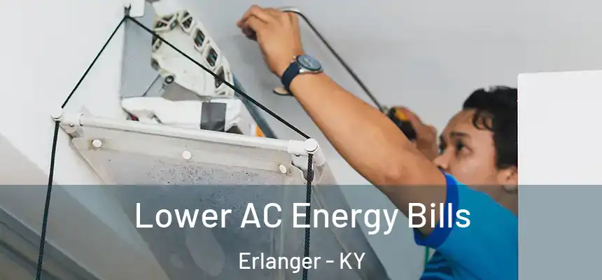 Lower AC Energy Bills Erlanger - KY