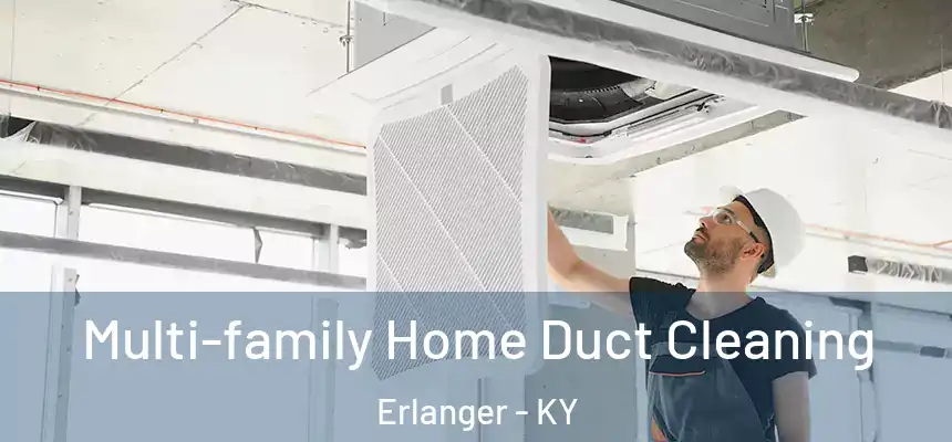  Multi-family Home Duct Cleaning Erlanger - KY