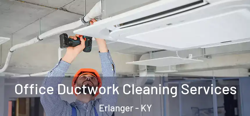 Office Ductwork Cleaning Services Erlanger - KY