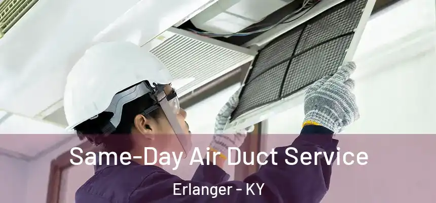  Same-Day Air Duct Service Erlanger - KY