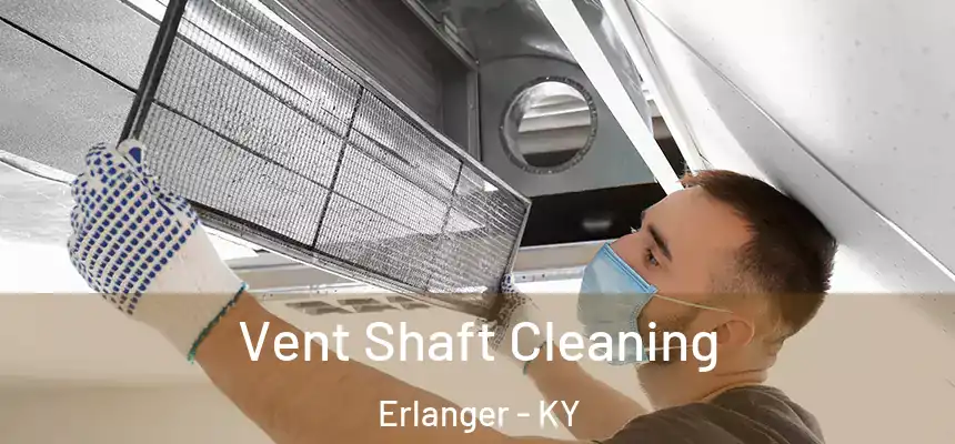  Vent Shaft Cleaning Erlanger - KY
